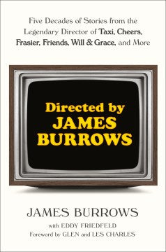 Directed by James Burrows: Five Decades of Stories from the Legendary Director of Taxi, Cheers, Frasier, Friends, Will & Grace, and More Online