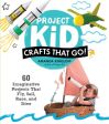 Project Kid: Crafts That Go! Online Hot Sale