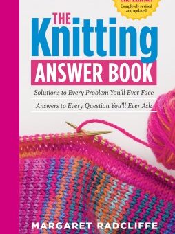 The Knitting Answer Book - Solutions to Every Problem You ll Ever Face; Answers to Every Question You ll Ever Ask  (2) Online