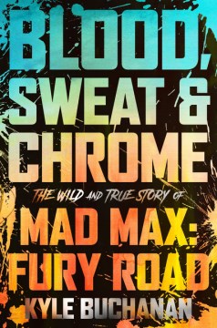 Blood, Sweat & Chrome: The Wild and True Story of Mad Max: Fury Road Supply